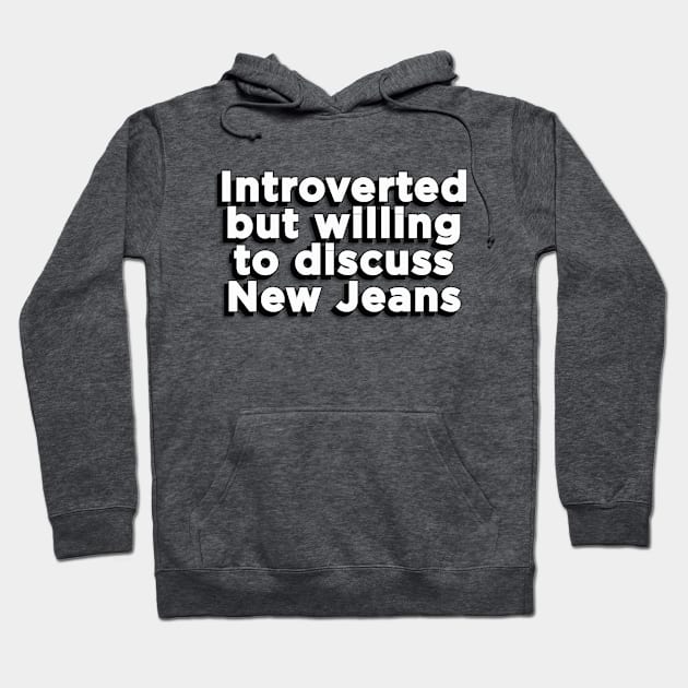 Introverted but willing to discuss New jeans text tokki bunny | Morcaworks Hoodie by Oricca